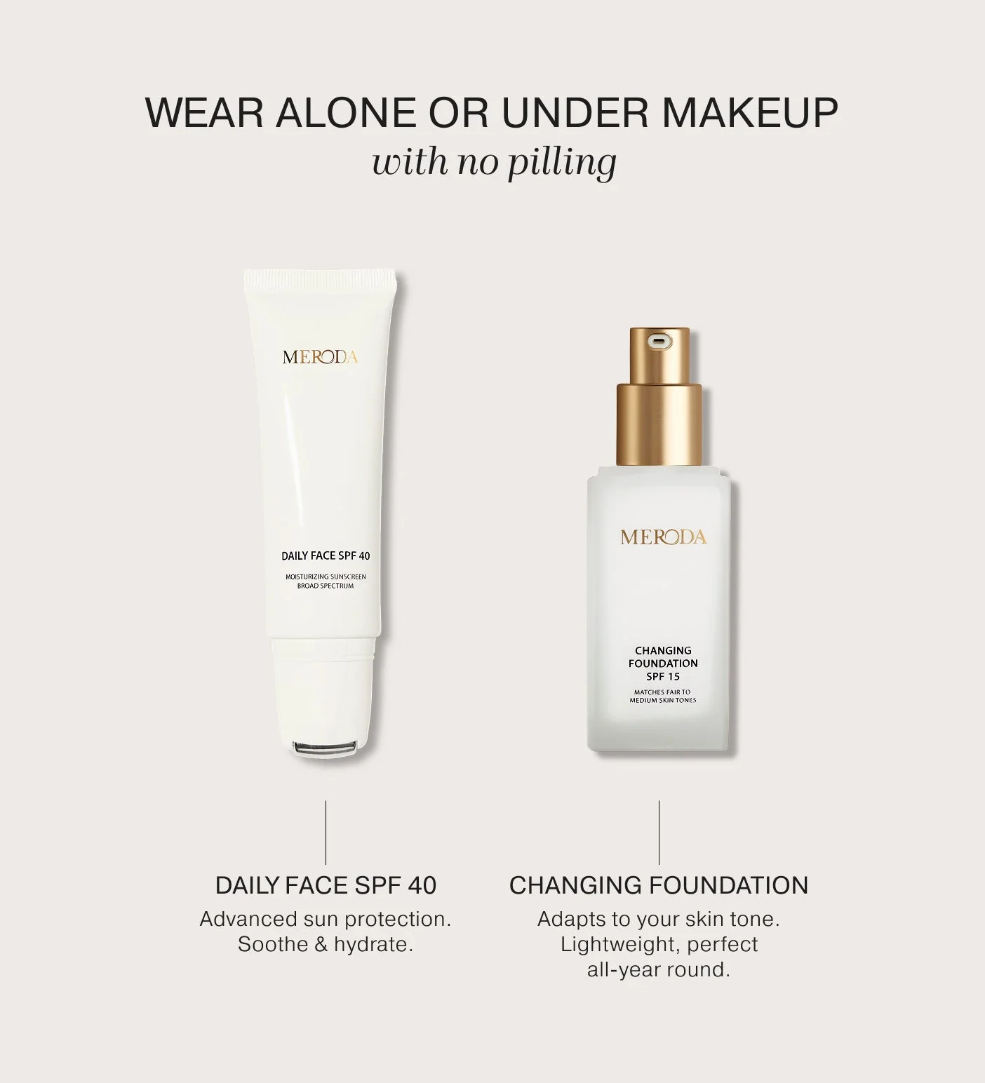 Daily Face SPF 40 and Changing Foundation for a smooth, no-pilling makeup base.
