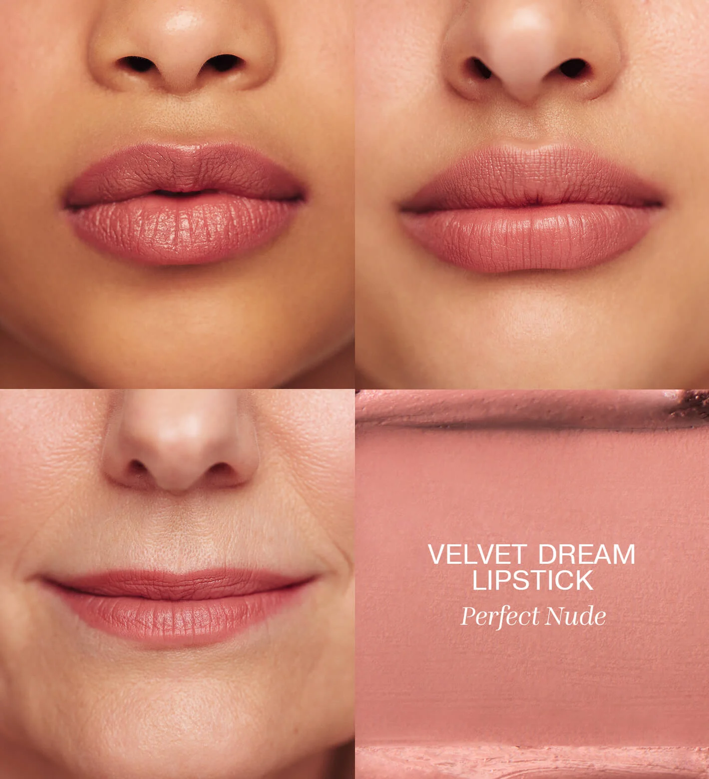 Velvet Dream Lipstick in Perfect Nude on different skin tones with a creamy velvet-matte texture swatch.